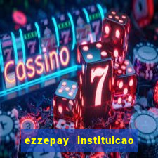 ezzepay instituicao de pagamento ltda